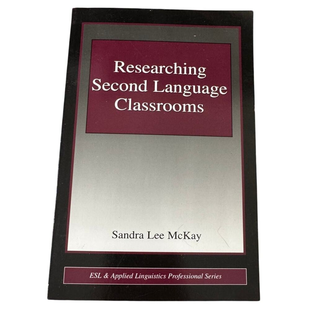 Researching Second Language Classrooms ESL Sandra Lee Lee Mckay